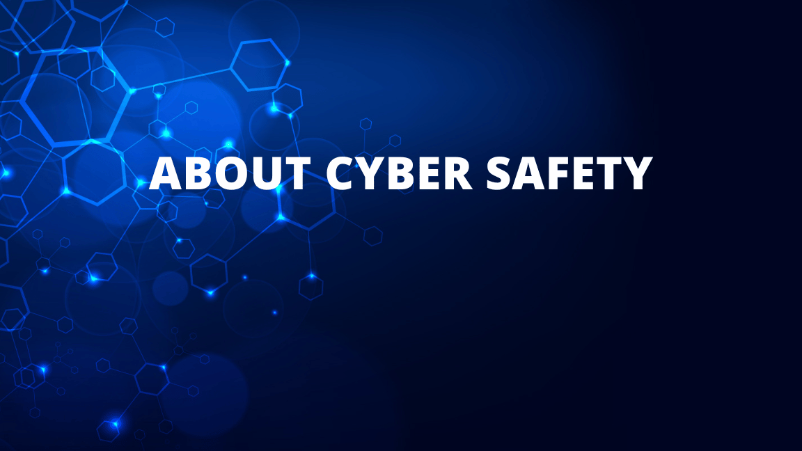 About Cyber Safety